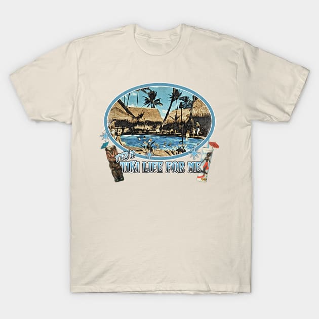 It's a Tiki Life For Me 50's 60's Pop Culture Tiki Bar Poolside Lifestyle T-Shirt by Joaddo